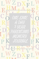 One Line a Day Three Year Parenting Memory Journal: Microjournal for Parents to Preserve Important Memories Dated entries from January 1 2020 to ... Books for Moms Dads and other Caregivers) 1674696647 Book Cover