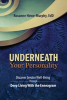 Underneath Your Personality: Discover Greater Well-Being Through Deep Living With the Enneagram 097938477X Book Cover