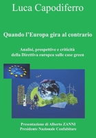 Quando l'Europa gira al contrario: Analisi, prospettive e criticità della Direttiva europea sulle “case green” (Italian Edition) B0CNZ5TFVK Book Cover