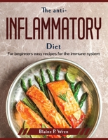 The anti-inflammatory diet: For beginners easy recipes for the immune system 1804379409 Book Cover