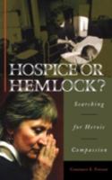Hospice or Hemlock?: Searching for Heroic Compassion 0897899210 Book Cover
