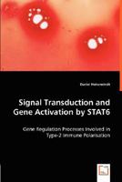 Signal Transduction and Gene Activation by Stat6 - Gene Regulation Processes Involved in Type-2 Immune Polarisation 3836479281 Book Cover