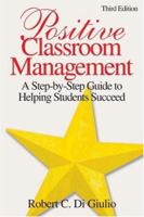 Positive Classroom Management: A Step-By-Step Guide to Helping Students Succeed 1412937272 Book Cover