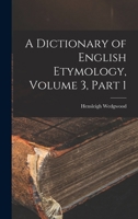 A Dictionary of English Etymology, Volume 3, part 1 1018020950 Book Cover