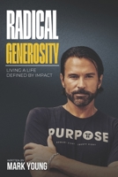 Radical Generosity: Living a Life Defined by Impact B0F27376B4 Book Cover