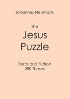 The Jesus Puzzle: Facts and Fiction - 280 Theses 3746087465 Book Cover