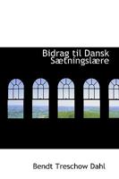 Bidrag Til Dansk S�tningsl�re - Scholar's Choice Edition 0526106425 Book Cover