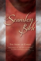 The Seamless Bible: The Story of Christ: The Events of the New Testament in Chronological Order 0768412056 Book Cover
