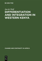 Differentiation and integration in Western Kenya: A study of religious innovation and social change among the Bukusu (Change and continuity in Africa ; 10) 9027976724 Book Cover