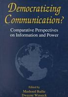 Democratizing Communication: Comparative Perspectives on Information and Power 157273065X Book Cover