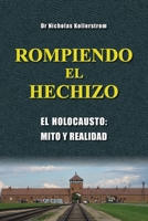 Rompiendo El Hechizo: El holocausto, mito y realidad (Spanish Edition) 1971021490 Book Cover