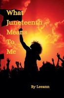 What Juneteenth Means To Me B0FKZKHL7X Book Cover