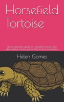 Horsefield Tortoise: The fundamental guide on Horsefield Tortoise, care, diet, feeding, housing, personality and pet information B08QWBY1ST Book Cover