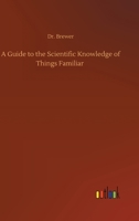 A Guide to the Scientific Knowledge of Things Familiar 375238767X Book Cover