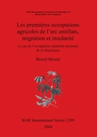 Les premieres occupations agricoles de l'arc antillais, migration et insularite: Le cas de l'occupation saladoide anciennes de la Martinique 1841716499 Book Cover