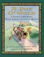 A Pot O' Gold: A Treasury of Irish Stories, Poetry, Folklore, and (of Course) Blarney 1423117522 Book Cover