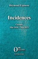 Incidences: Carnets Mai 2018 - Mai 2021 (French Edition) B09GJRZ281 Book Cover
