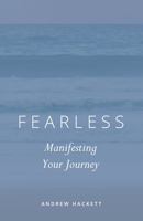 Fearless: Manifesting Your Journey (Fearless Pentalogy) 1087810558 Book Cover