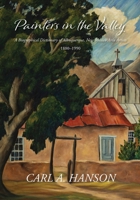 Painters in the Valley: A Biographical Dictionary of Albuquerque, New Mexico Area Artists, 1880-1990 1632936542 Book Cover