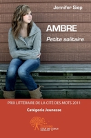 Ambre petite solitaire: Prix littéraire de la Cité des Mots 2011 - Catégorie Jeunesse (French Edition) 233248504X Book Cover
