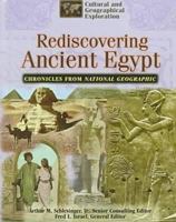Rediscovering Ancient Egypt: Chronicles from National Geographic (Cultural and Geographical Exploration,) 0791054454 Book Cover