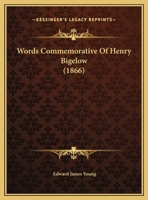 Words Commemorative Of Henry Bigelow 116715729X Book Cover