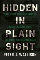 Hidden in Plain Sight: The Untold Story of the Government's Role in the 2008 Financial Crisis 1594037701 Book Cover