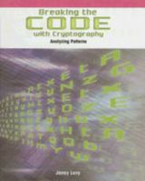 Breaking the Code With Cryptography: Analyzing Patterns 1404233687 Book Cover