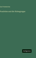 Praxiteles und die Niobegruppe (German Edition) 3563131856 Book Cover
