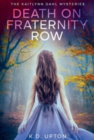 Death On Fraternity Row (The Kaitlynn Dahl Mysteries) 1956954112 Book Cover