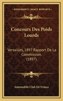Concours Des Poids Lourds: Versailles, 1897 Rapport De La Commission. (1897) 1161039503 Book Cover