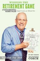 Winning the Retirement Game: A Fundamental Game Plan Designed to Secure Your Retirement Bliss 1522875212 Book Cover