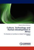 Culture, Technology and Human Development in Africa: The Mandate to Contribute to Global Technological Harvest 3845474939 Book Cover
