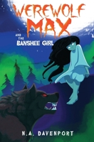 Werewolf Max and the Banshee Girl 1733859535 Book Cover