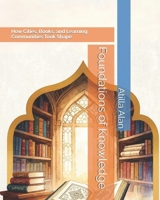 Foundations of Knowledge: How Cities, Books, and Learning Communities Took Shape (The Young Explorer’s Atlas of Muslim Civilization) B0HH773FVF Book Cover