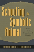 Schooling the Symbolic Animal 0742501205 Book Cover