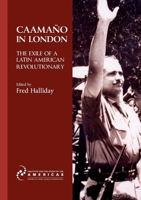 Caamano in London: The Exile of a Latin American Revolutionary 1900039966 Book Cover