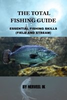 THE TOTAL FISHING MANUAL: ESSENTIAL FISHING SKILLS (FIELD AND STREAM) B0CRBD5LNG Book Cover
