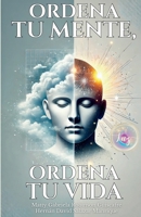 Ordena Tu Mente, Ordena Tu Vida (Spanish Edition) B0F2N1P7C3 Book Cover