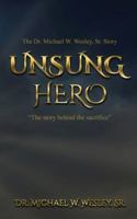 Unsung Hero: "The story behind the sacrifice." B0G4TK4V7Z Book Cover