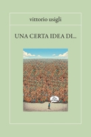 una certa idea di ... (Italian Edition) B0GJ6VCJ76 Book Cover