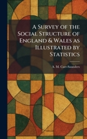 A Survey of the Social Structure of England & Wales as Illustrated by Statistics 1026021855 Book Cover