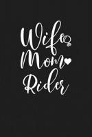 Wife Mom Rider: Mom Journal, Diary, Notebook or Gift for Mother 1694332357 Book Cover