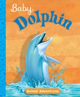Baby dolphin: At home in the ocean 1642692336 Book Cover