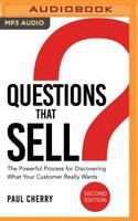 Questions that Sell: The Powerful Process for Discovering What Your Customer Really Wants, Second Edition 1543640745 Book Cover