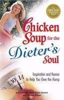 Chicken Soup for the Dieter's Soul: Inspiration and Humor to Help You Over the Hump 0757305555 Book Cover