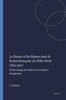 La Russie Et Les Russes Dans La Fiction Française Du XIXe Siècle (1812-1917): D'Une Image de l'Autre À Un Univers Imaginaire 9042021586 Book Cover