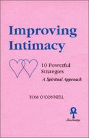 Improving Intimacy: 10 Powerful Strategies a Spiritual Approach 0962031828 Book Cover