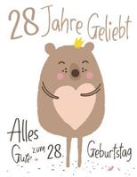 Alles Gute zum 28. Geburtstag: 28 Jahre Geliebt, Zeigen Sie Ihre Liebe mit diesem Entz�ckenden Geburtstagsbuch, das als Tagebuch oder Notizbuch verwendet werden kann. Besser als eine Geburtstagskarte! 1076421326 Book Cover
