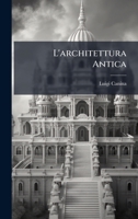 L'architettura Antica (Italian Edition) 1024648559 Book Cover